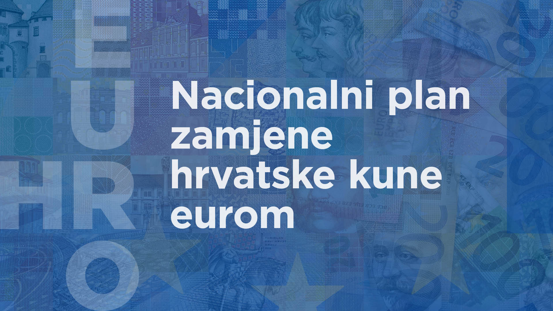 The National Plan for the Changeover from the Croatian Kuna to the Euro under Public Consultation The National Plan for the Changeover from the Croatian Kuna to the Euro under Public Consultation