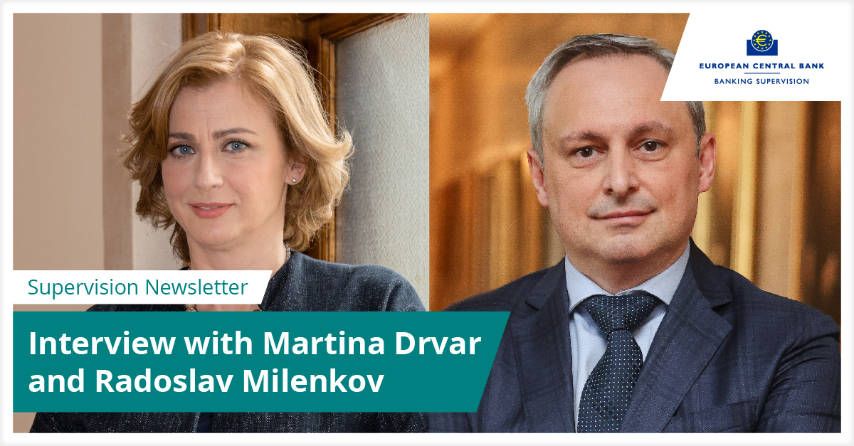 Interview with Martina Drvar and Radoslav Milenkov, Members of the Supervisory Board of the ECB, for the ECB Supervision Newsletter